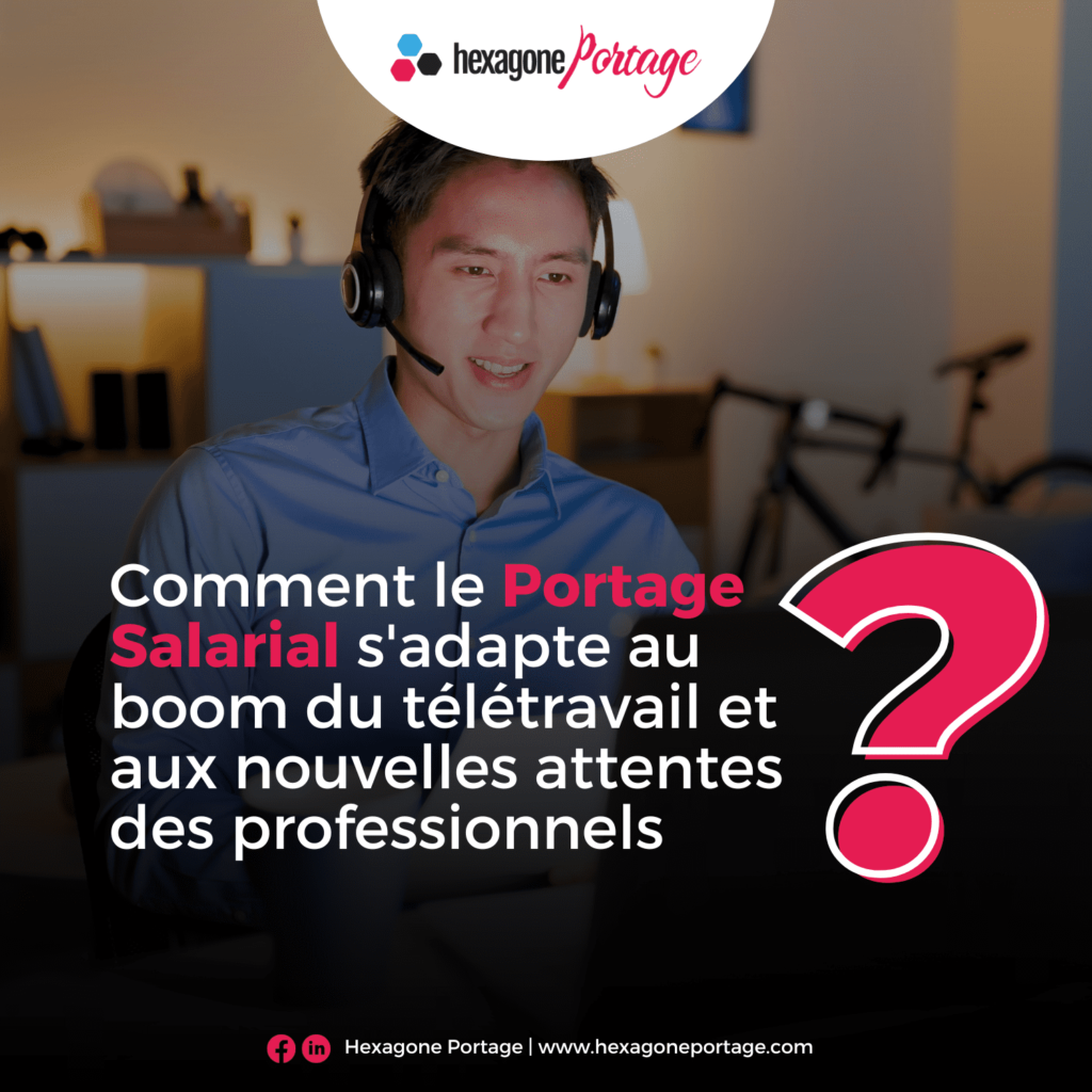 Comment le Portage Salarial s'adapte au boom du télétravail et aux nouvelles attentes des professionnels